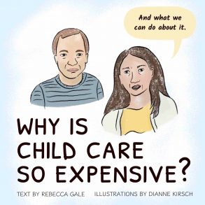 Cover: Why is Child Care So Expensive and What Can We Do About It?